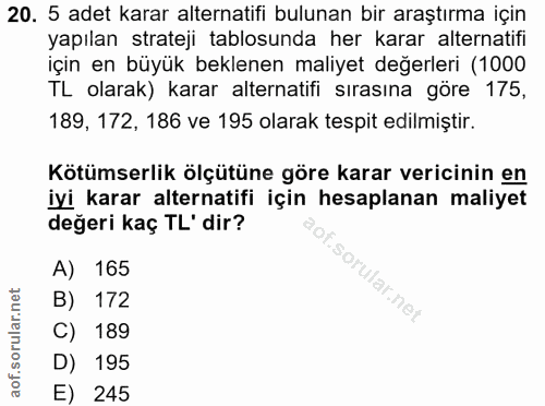 20. soru: 5 adet karar alternatifi bulunan bir araştırma için yapılan strateji tablosunda her karar alternatifi için en büyük b…