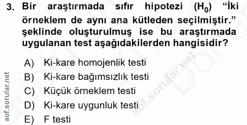 3. soru: Bir araştırmada sıfır hipotezi (Ho) "İki örneklem de aynı ana kütleden seçilmiştir." şeklinde oluşturulmuş ise bu ara…