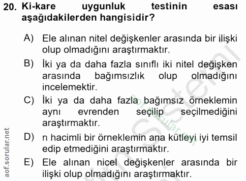 20. soru: Ki-kare uygunluk testinin esası aşağıdakilerden hangisidir? A) Ele alınan nitel değişkenler arasında bir ilişki olup…