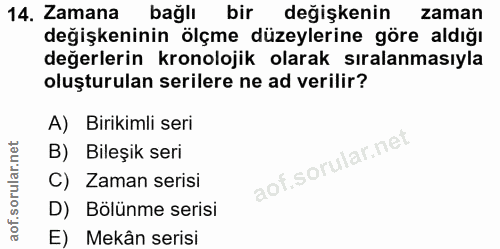 14. soru: Zamana bağlı bir değişkenin zaman değişkeninin ölçme düzeylerine göre aldığı değerlerin kronolojik olarak sıralanması…