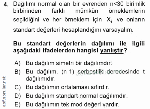 4. soru: Dağılımı normal olan bir evrenden n<30 birimlik birbirinden farklı mümkün örneklemlerin seçildiğini ve her örneklem i…