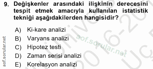 9. soru: Değişkenler arasındaki ilişkinin derecesini tespit etmek amacıyla kullanılan istatistik tekniği aşağıdakilerden hangi…