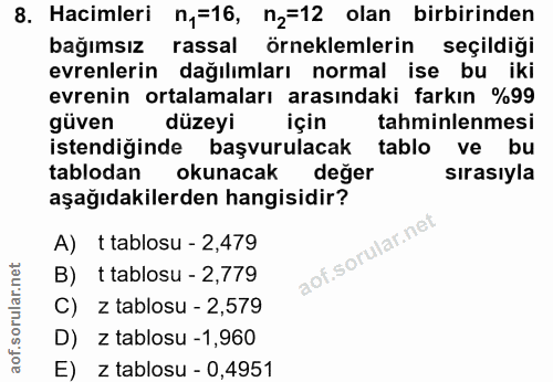 8. soru: Hacimleri n,=16, n2=12 olan birbirinden bağımsız rassal örneklemlerin seçildiği evrenlerin dağılımları normal ise bu…