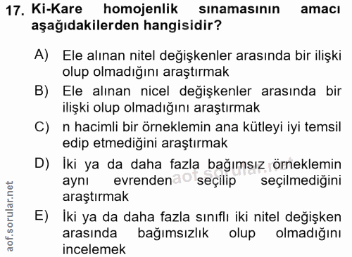 17. soru: Ki-Kare homojenlik sınamasının amacı aşağıdakilerden hangisidir? A) Ele alınan nitel değişkenler arasında bir ilişki…