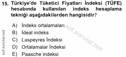 15. soru: Türkiye'de Tüketici Fiyatları İndeksi (TÜFE) hesabında kullanılan indeks hesaplama tekniği aşağıdakilerden hangisidir…