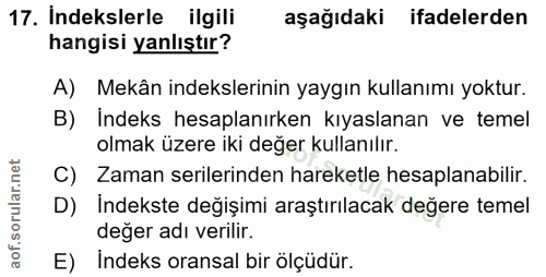 17. soru: Indekslerle ilgili aşağıdaki ifadelerden hangisi yanlıştır? A) Mekân indekslerinin yaygın kullanımı yoktur. B) Indeks…
