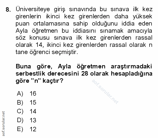 8. soru: Universiteye giriş sınavında bu sınava ilk kez girenlerin ikinci kez girenlerden daha yüksek puan ortalamasına sahip…