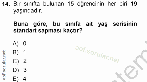 14. soru: Bir sınıfta bulunan 15 öğrencinin her biri 19 yaşındadır. Buna göre, bu sınıfa ait yaş serisinin standart sapması kaç…
