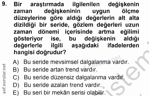 9. soru: Bir araştırmada ilgilenilen değişkenin zaman değişkeninin uygun ölçme düzeylerine göre aldığı değerlerin alt alta diz…