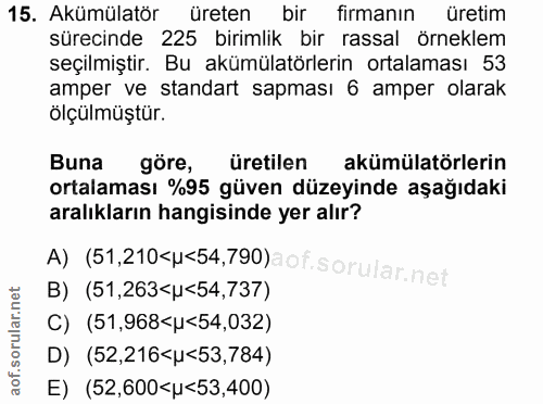 15. soru: Akumülatör üreten bir firmanın üretim sürecinde 225 birimlik bir rassal örneklem seçilmiştir. Bu akümülatörlerin orta…
