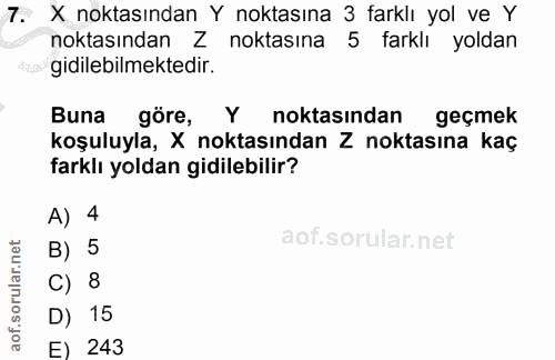 7. soru: X noktasından Y noktasına 3 farklı yol ve Y noktasından Z noktasına 5 farklı yoldan gidilebilmektedir. Buna göre, Y n…
