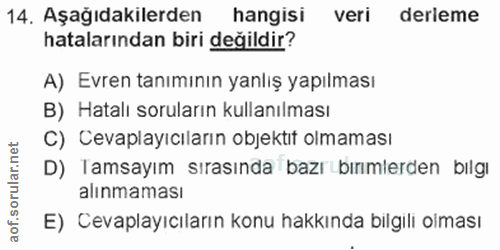 14. soru: Aşağıdakilerden hangisi veri derleme hatalarından biri değildir? A) Evren tanımının yanlış yapılması B) Hatalı sorula…