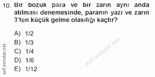 10. soru: Bir bozuk para ve bir zarın aynı anda atılması denemesinde, paranın yazı ve zarın 'ten küçük gelme olasılığı kaçtır?…