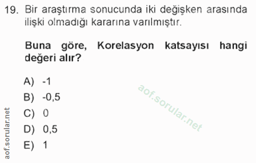 19. soru: Bir araştırma sonucunda iki degışken arasında ilişki olmadığı kararına varılmıştır. Buna göre, Korelasyon katsayısı h…
