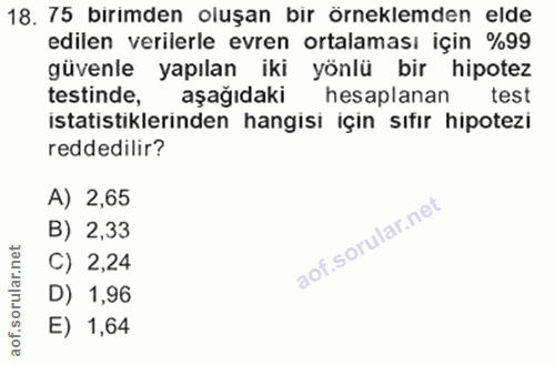 18. soru: 75 bırımden oluşan bır örneklemden elde edilen verilerle evren ortalaması için %99 güvenle yapılan iki yönlü bir hipo…