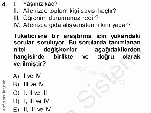 4. soru: I. Yaşınız kaç? II. Ailenizde toplam kişi sayısı kaçtır? III. Öğrenim durumunuz nedir? IV. Ailenizde gıda alışverişle…