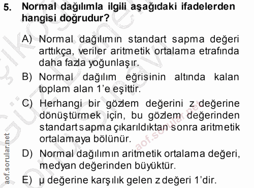 5. soru: Normal dağılımla ilgili aşağıdaki ifadelerden hangisi doğrudur? A) Normal, dağılımın standart sapma değeri arttıkça,…