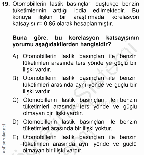 19. soru: Otomobillerin lastik basınçları düştükçe benzin tüketimlerinin arttığı iddia edilmektedir. Bu konuya ilişkin bir araş…