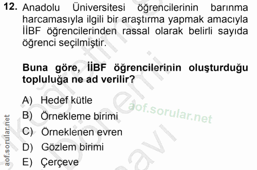 12. soru: Anadolu Üniversitesi öğrencilerinin barınma harcamasıyla ilgili bir araştırma yapmak amacıyla IIBF öğrencilerinden ra…