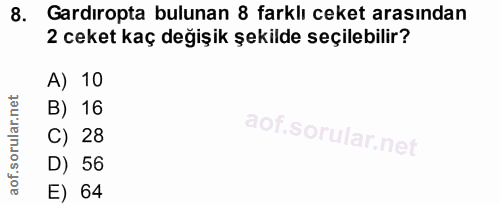8. soru: Gardıropta bulunan 8 farklı ceket arasından 2 ceket kaç değişik şekilde seçilebilir? A) 10 B) 16 C) 28 D) 56 E) 64
