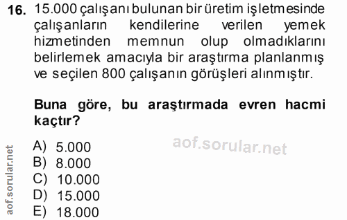 16. soru: 15.000 çalışanı bulunan bir üretim işletmesinde çalışanların kendilerine verilen yemek hizmetinden memnun olup olmadı…