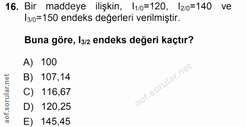 16. soru: Bir maddeye ilişkin, l10=120, l2o=140 ve l3/0=150 endeks değerleri verilmiştir. Buna göre, l3ız endeks değeri kaçtır?…