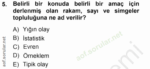 5. soru: Belirli bir konuda belirli bir amaç için derlenmiş olan rakam, sayı ve simgeler topluluğuna ne ad verilir? A) Yığın o…
