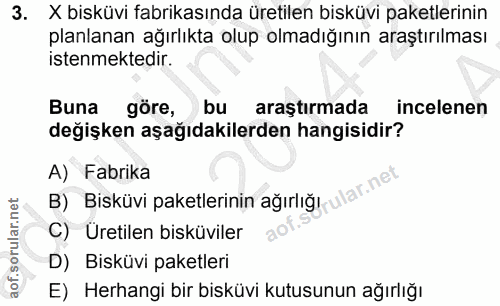 3. soru: X bisküvi fabrikasında üretilen bisküvi paketlerinin planlanan ağırlıkta olup olmadığının araştırılması istenmektedir…