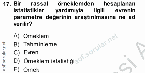 17. soru: Bir rassal örneklemden hesaplanan istatistikler yardımıyla ilgili evrenin parametre değerinin araştırılmasına ne ad v…