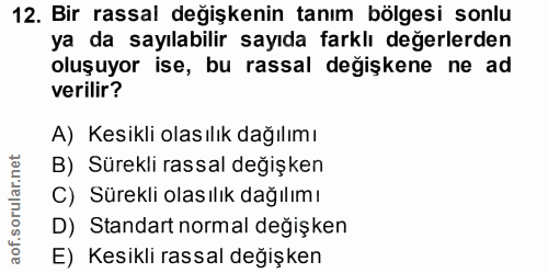 12. soru: Bir rassal değişkenin tanım bölgesi sonlu ya da sayılabilir sayıda farklı değerlerden oluşuyor ise, bu rassal değişke…
