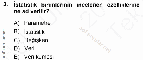 3. soru: İstatistik birimlerinin incelenen özelliklerine ne ad verilir? A) Parametre B) İstatistik C) Değişken D) Veri E) Veri…