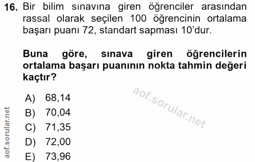 16. soru: Bir bilim sınavına giren öğrenciler arasından rassal olarak seçilen 100 öğrencinin ortalama başarı puanı 72, standart…