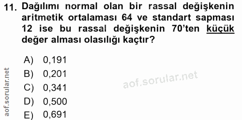 11. soru: Dağılımı normal olan bir rassal değişkenin aritmetik ortalaması 64 ve standart sapması 12 ise bu rassal değişkenin 70…