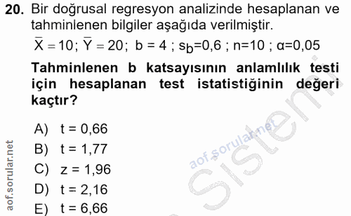 20. soru: Bir doğrusal regresyon analizinde hesaplanan ve tahminlenen bilgiler aşağıda verilmiştir. X= 10; Y = 20; b = 4 ; sb=0…