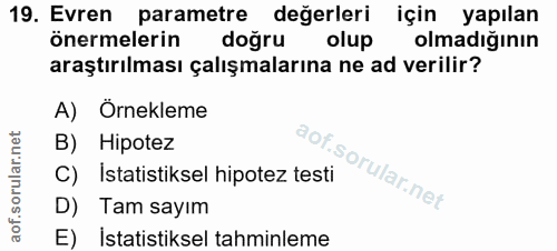19. soru: Evren parametre değerleri için yapılan önermelerin dogru olup olmadığının araştırılması çalışmalarına ne ad verilir?…