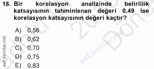18. soru: Bir korelasyon analizinde belirlilik katsayısının tahminlenen değeri 0,49 ise korelasyon katsayısının değeri kaçtır?…