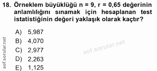 18. soru: Örneklem büyüklüğü n = 9, r = 0,65 değerinin anlamlılığını sınamak için hesaplanan test istatistiğinin değeri yaklaşı…