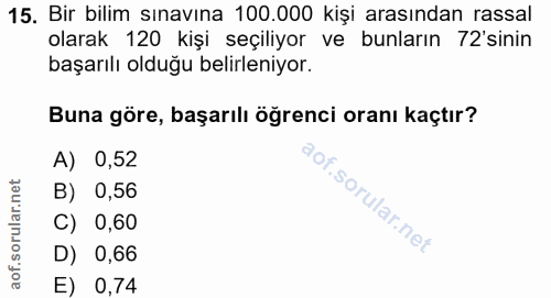 15. soru: Bir bilim sınavına 100.000 kişi arasından rassal olarak 120 kişi seçiliyor ve bunların 72'sinin başarılı olduğu belir…