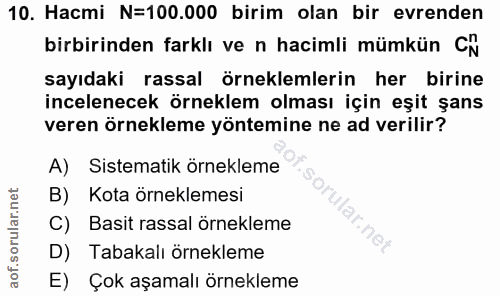 10. soru: Hacmi N=100.000 birim olan bir evrenden birbirinden farklı ve n hacimli mümkün CN sayıdaki rassal örneklemlerin her b…