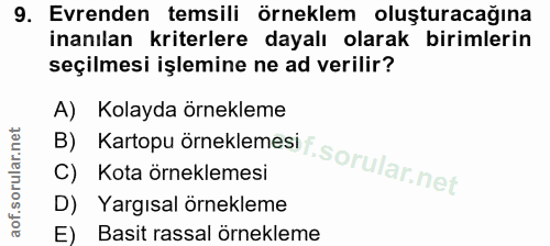 9. soru: Evrenden temsili örneklem oluşturacağına inanılan kriterlere dayalı olarak birimlerin seçilmesi işlemine ne ad verili…
