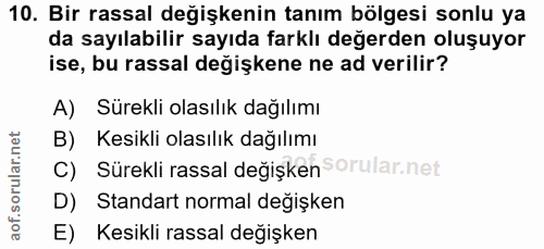 10. soru: Bir rassal değişkenin tanım bölgesi sonlu ya da sayılabilir sayıda farklı değerden oluşuyor ise, bu rassal değişkene…