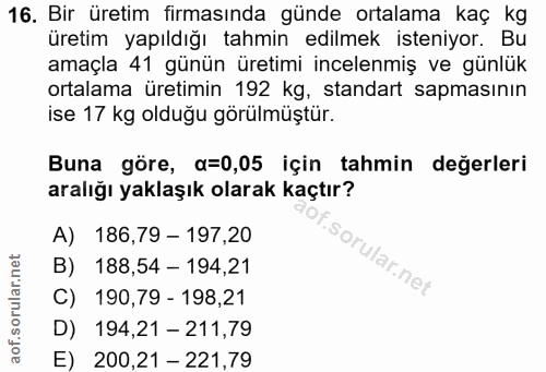 16. soru: Bir üretim firmasında günde ortalama kaç kg üretim yapıldığı tahmin edilmek isteniyor. Bu amaçla 41 günün üretimi inc…