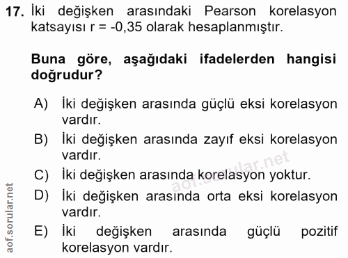17. soru: İki değişken arasındaki Pearson korelasyon katsayısı r = -0,35 olarak hesaplanmıştır. Buna göre, aşağıdaki ifadelerde…