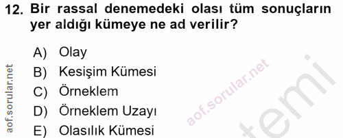 12. soru: Bir rassal denemedeki olası tüm sonuçların yer aldığı kümeye ne ad verilir? A) Olay B) Kesişim Kümesi C) Örneklem D)…