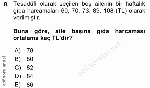 8. soru: Tesadüfi olarak seçilen beş ailenin bir haftalık gıda harcamaları 60, 70, 73, 89, 108 (TL) olarak verilmiştir. Buna g…