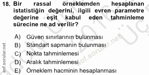 18. soru: Bir rassal örneklemden hesaplanan istatistiğin değerini, ilgili evren parametre değerine eşit kabul eden tahminleme s…