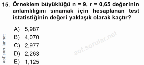 15. soru: Örneklem büyüklüğü n = 9, r = 0,65 değerinin anlamlılığını sınamak için hesaplanan test istatistiğinin değeri yaklaşı…