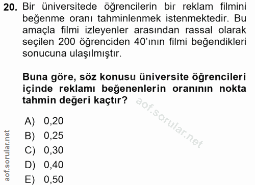 20. soru: Bir üniversitede öğrencilerin bir reklam filmini beğenme oranı tahminlenmek istenmektedir. Bu amaçla filmi izleyenler…