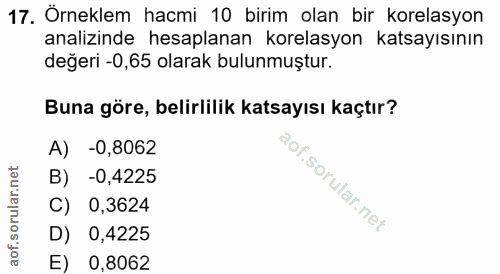 17. soru: Örneklem hacmi 10 birim olan bir korelasyon analizinde hesaplanan korelasyon katsayısının değeri -0,65 olarak bulunmu…