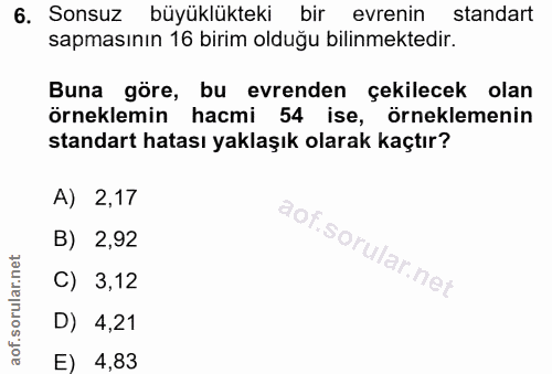 6. soru: Sonsuz büyüklükteki bir evrenin standart sapmasının 16 birim olduğu bilinmektedir. Buna göre, bu evrenden çekilecek o…